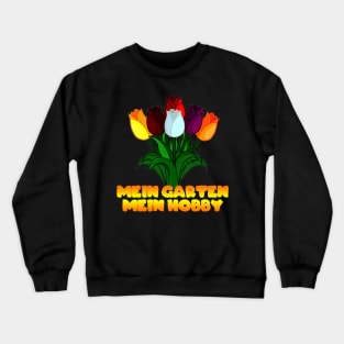 Mein Garten Mein Hobby Crewneck Sweatshirt